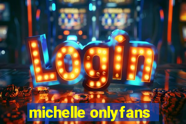 michelle onlyfans